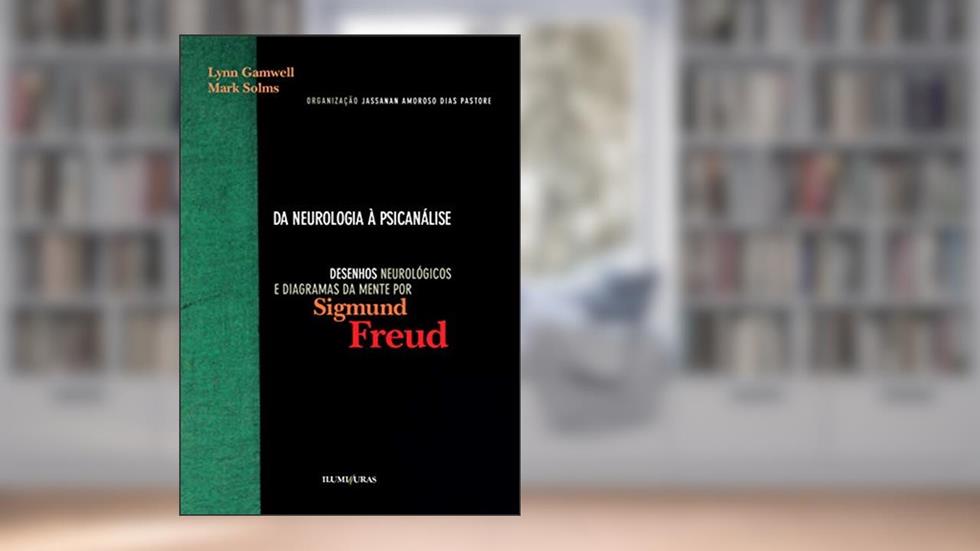 Da neurologia à psicanálise: desenhos neurológicos e diagramas da mente por Sigmund Freud, do autor Lynn Gamwell; Mark Solms