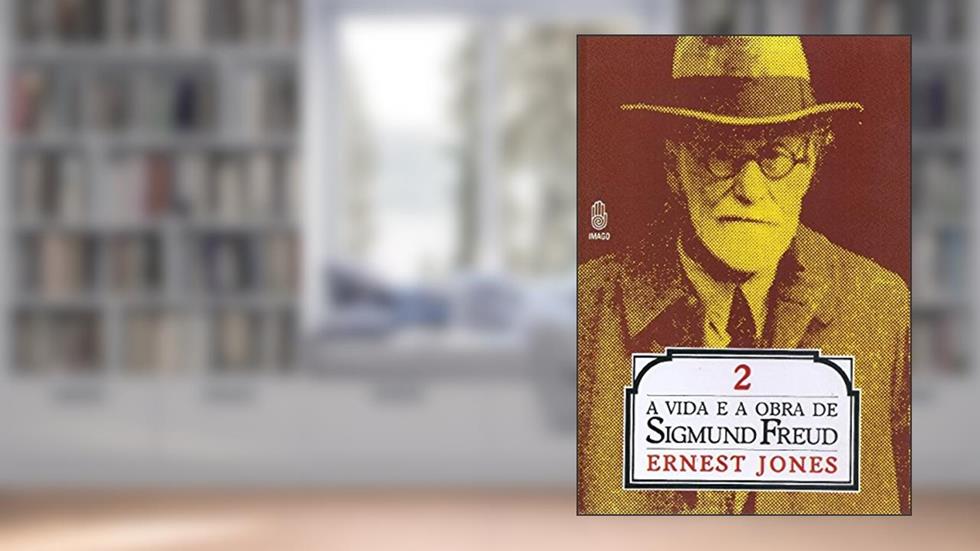 A Vida E Obra De Sigmund Freud - V. 2: A Maturidade: Volume 2, do autor Ernest Jones