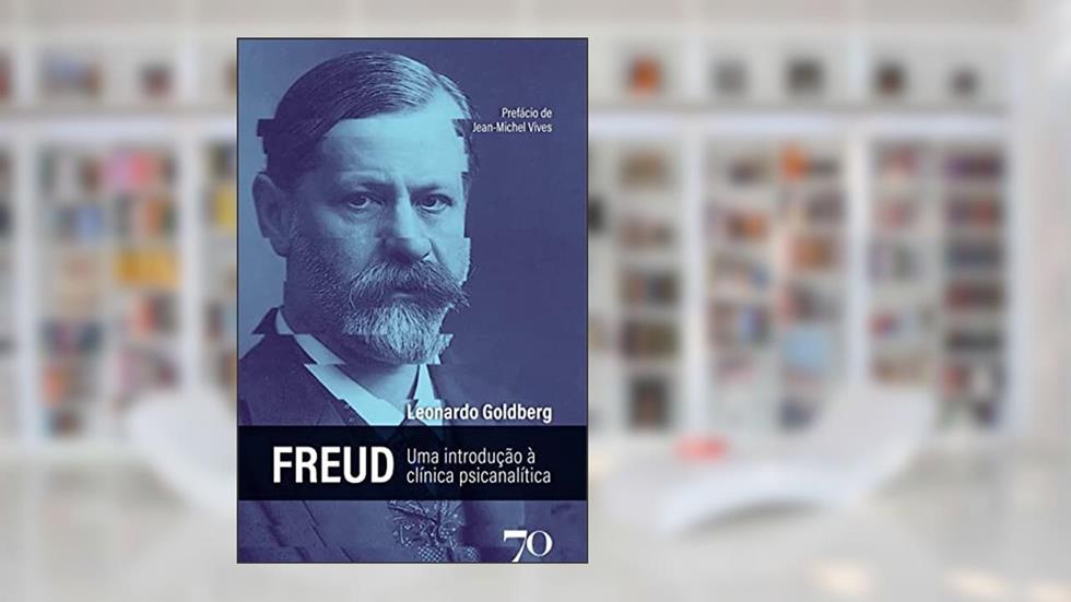Freud: uma Introdução à Clínica Psicanalítica, do autor Leonardo Goldberg