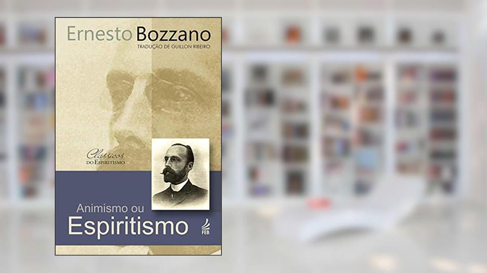 Animismo ou espiritismo?, do autor Ernesto Bozzano