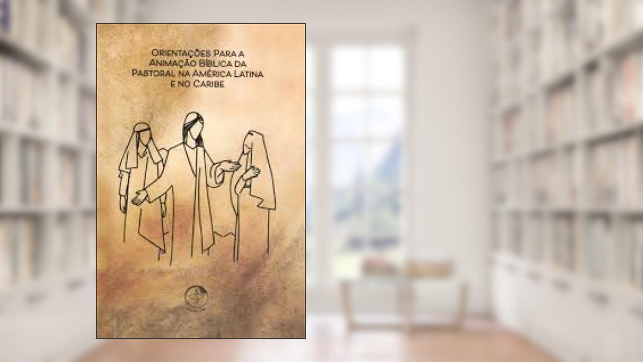 Orientações Para a Animação Bíblica da Pastoral na América Latina e no Caribe, do autor Varios Autores