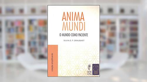 Capa de Anima Mundi - O Mundo Como Paciente, do autor Silvia E. F. Graubart