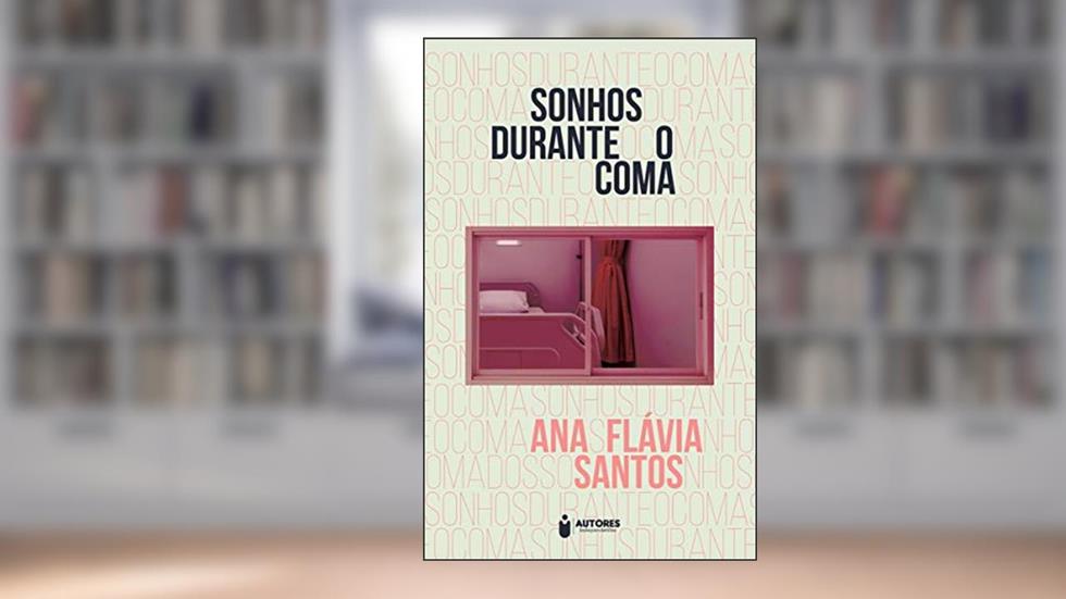Sonhos durante o coma, do autor Ana Flávia Santos
