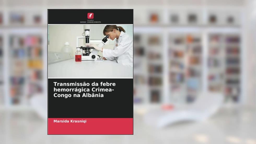 Transmissão da febre hemorrágica Crimea-Congo na Albânia, do autor Marsida Krasniqi