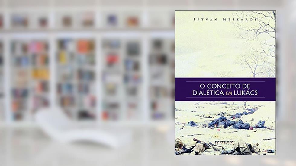 O Conceito de Dialética em Lukács, do autor István Mészáros