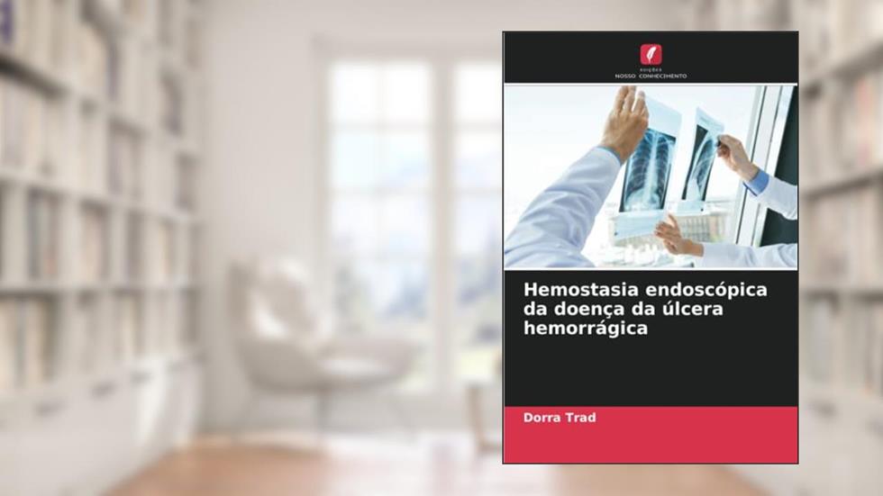 Hemostasia endoscópica da doença da úlcera hemorrágica, do autor Dorra Trad
