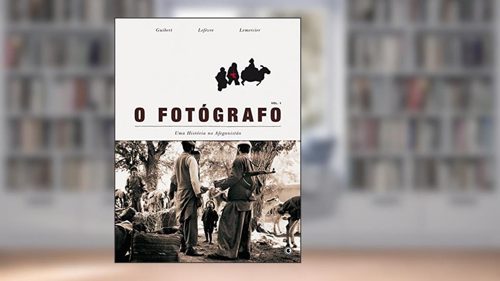 O Fotógrafo - Uma História No Afeganistão - Volume 1, do autor Guibert Lefèvre