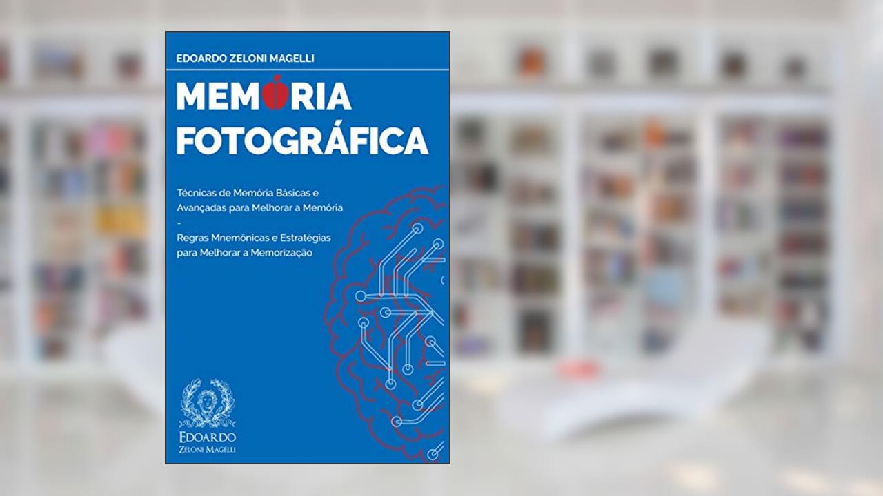 Memória Fotográfica: Técnicas de Memória Básicas e Avançadas para Melhorar a Memória - Regras Mnemônicas e Estratégias para Melhorar a Memorização, do autor Edoardo Zeloni Magelli