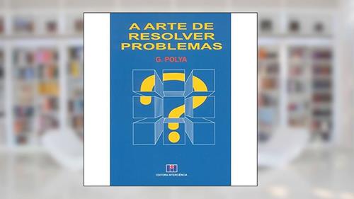 Capa de A Arte de Resolver Problemas, do autor George Polya