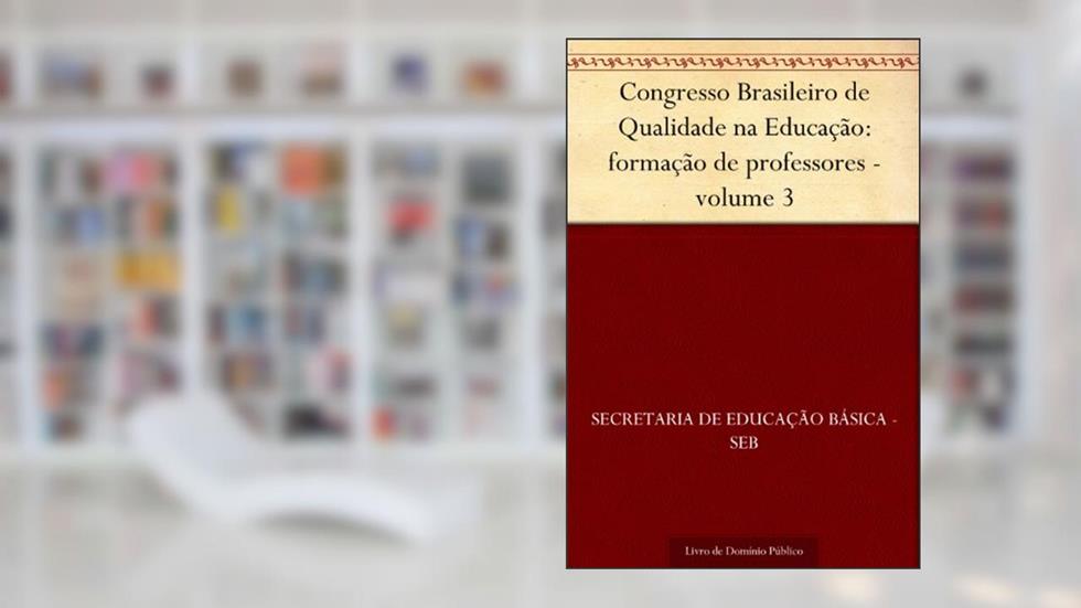 Congresso Brasileiro de Qualidade na Educação: formação de professores - volume 3, do autor Secretaria de Educação Básica - SEB
