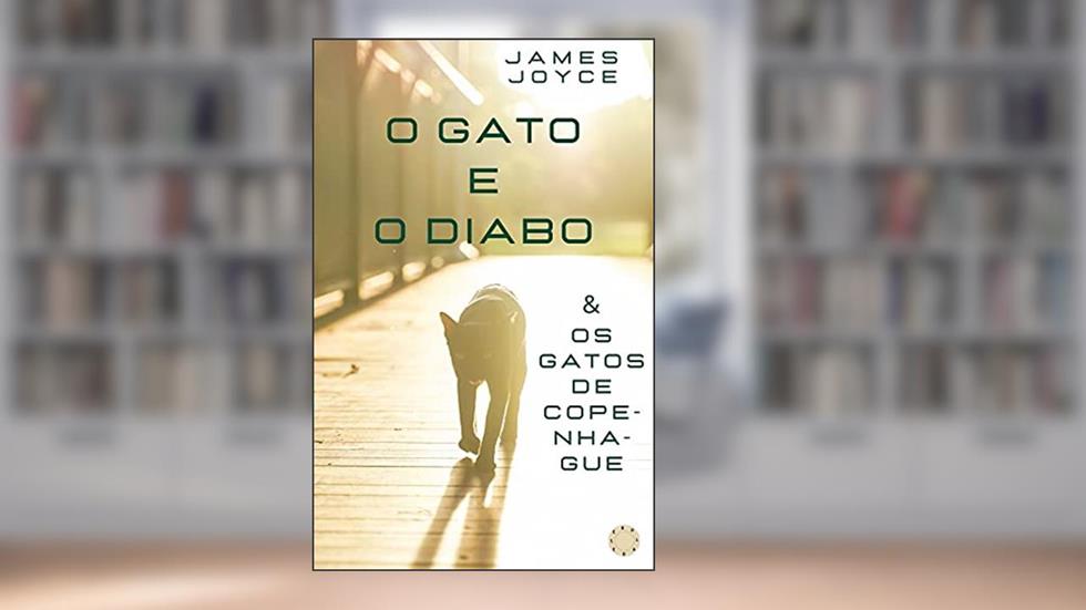 O gato e o diabo: & Os gatos de Copenhague (Gatos na literatura Livro 2), do autor James Joyce