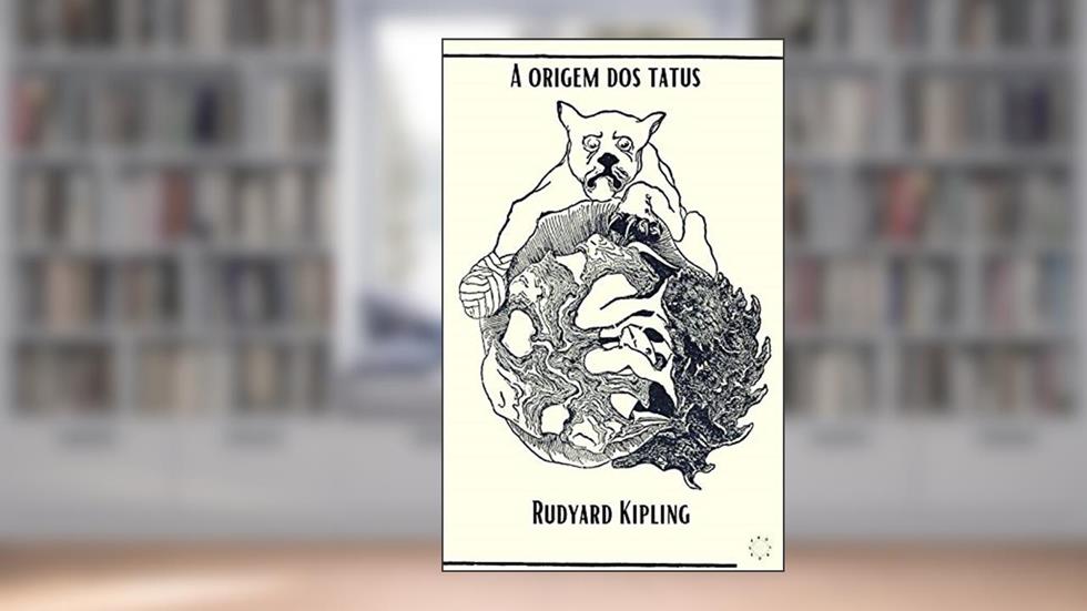 A origem dos tatus (Simples assim Livro 7), do autor Rudyard Kipling