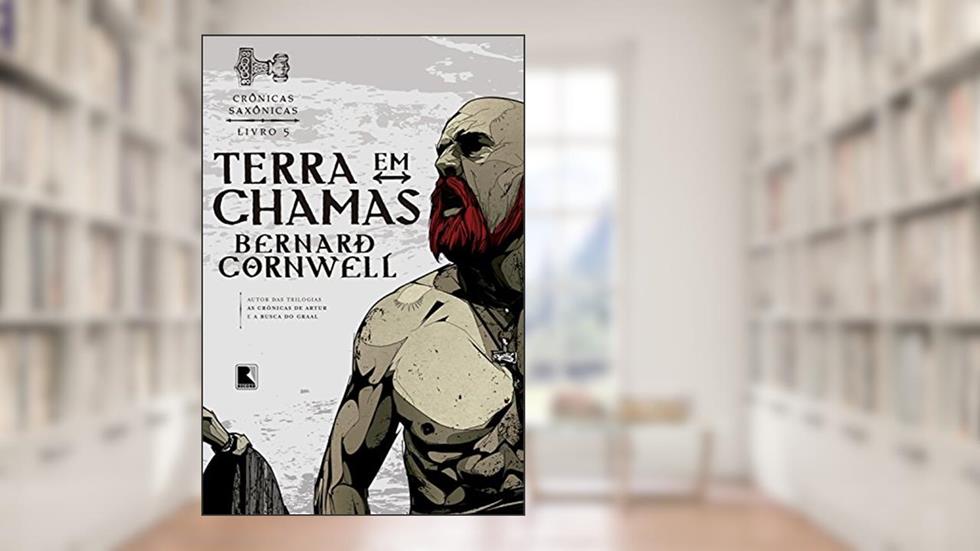 Terra em chamas - Crônicas saxônicas - vol. 5, do autor Bernard Cornwell