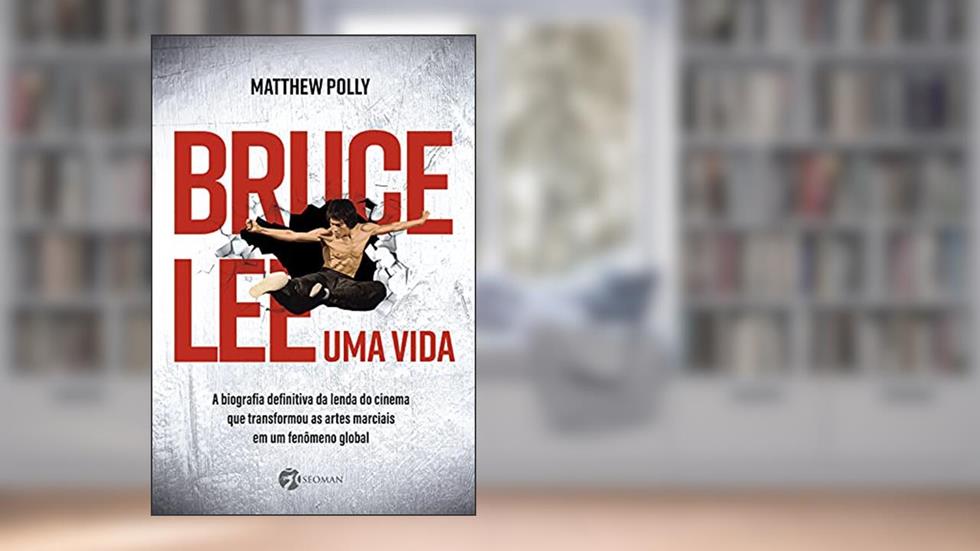 Bruce lee - uma Vida: a Biografia Definitiva da Lenda do Cinema que Transformou as Artes Marciais em um Fenômeno Global, do autor Matthew Polly