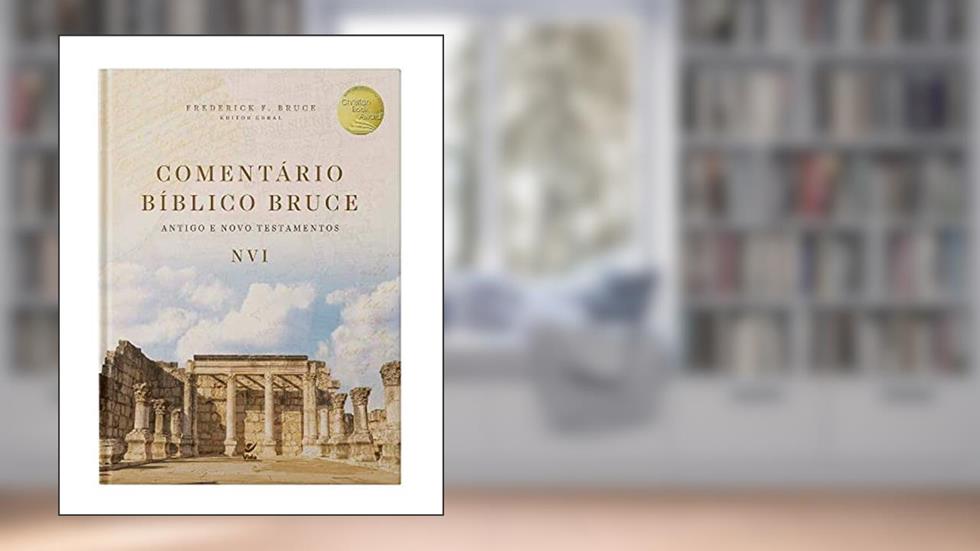 Comentário Bíblico Bruce - Antigo e Novo Testamento - NVI, do autor Frederick F. Bruce