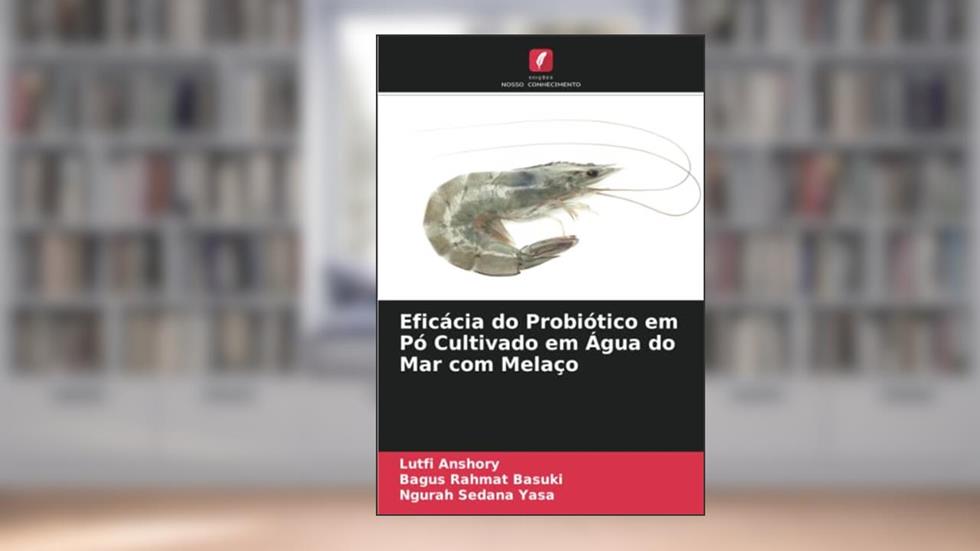 Eficácia do Probiótico em Pó Cultivado em Água do Mar com Melaço, do autor Lutfi Anshory; Bagus Rahmat Basuki; Ngurah Sedana Yasa