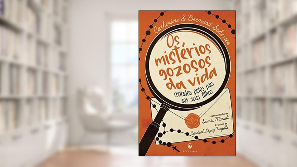 Os mistérios gozosos da vida contados pelos pais aos seus filhos, do autor Catherine Scherrer; Bernard Scherrer