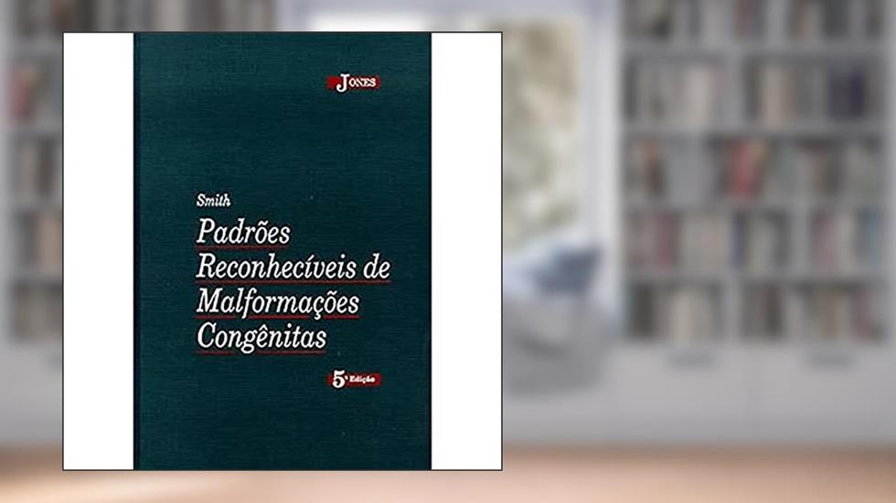 Smith: Padrões Reconhecíveis De Malformações Congênitas, do autor Kennth Lyons Jones