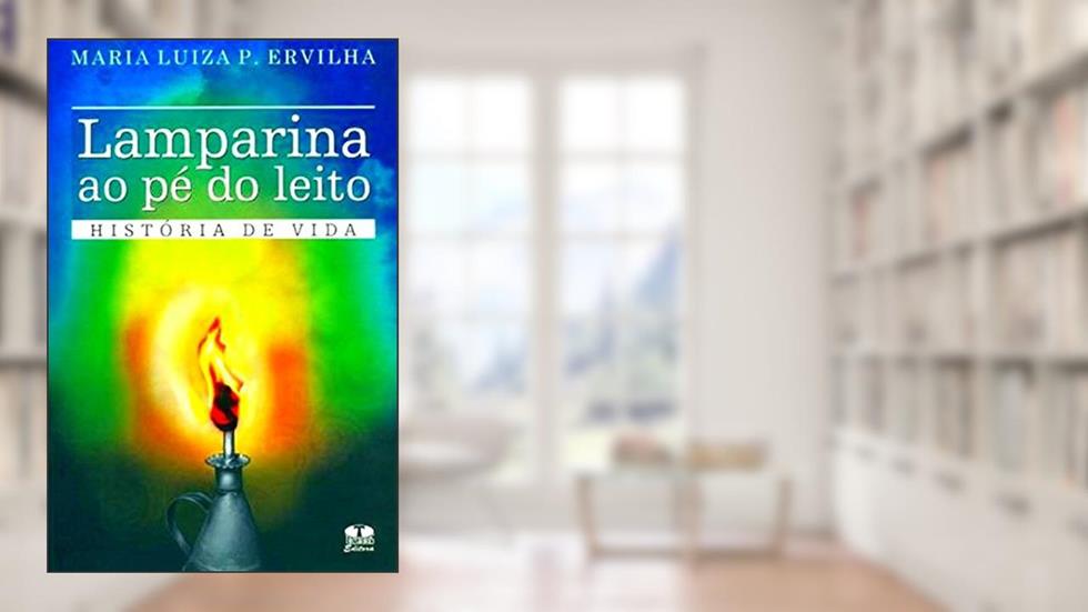 Lamparina ao Pé do Leito. História de Vida, do autor Maria Luiza Pereira Ervilha