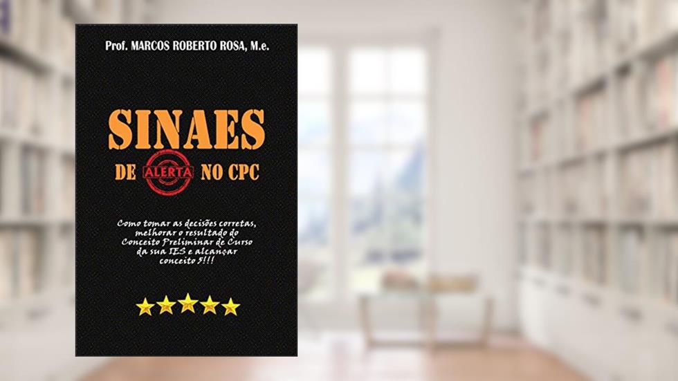 SINAES DE ALERTA NO CPC: Gerenciando os indicadores de qualidade da educação superior, do autor Marcos Roberto Rosa