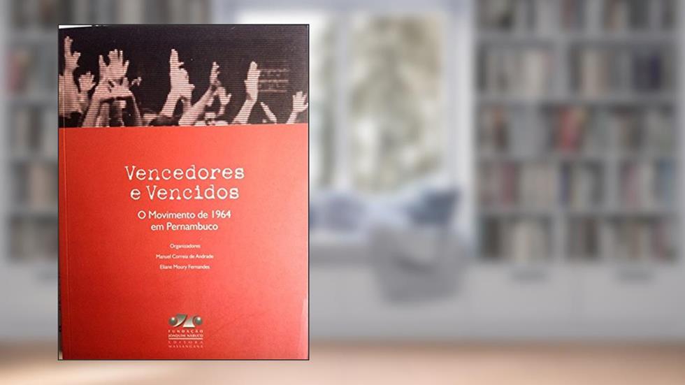Vencedores E Vencidos: O Movimento De 1964 Em Pernambuco, do autor Manuel Correia De Oliveira Andrade