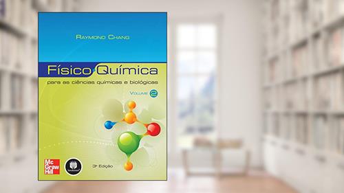 Capa de Físico-Química para as Ciências Químicas e Biológicas: Volume 2, do autor Raymond Chang