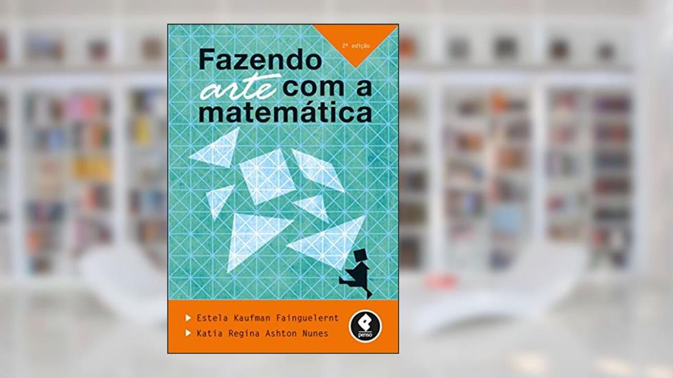 Fazendo Arte com a Matemática, do autor Estela Kaufman Fainguelernt; Katia Regina Ashton Nunes