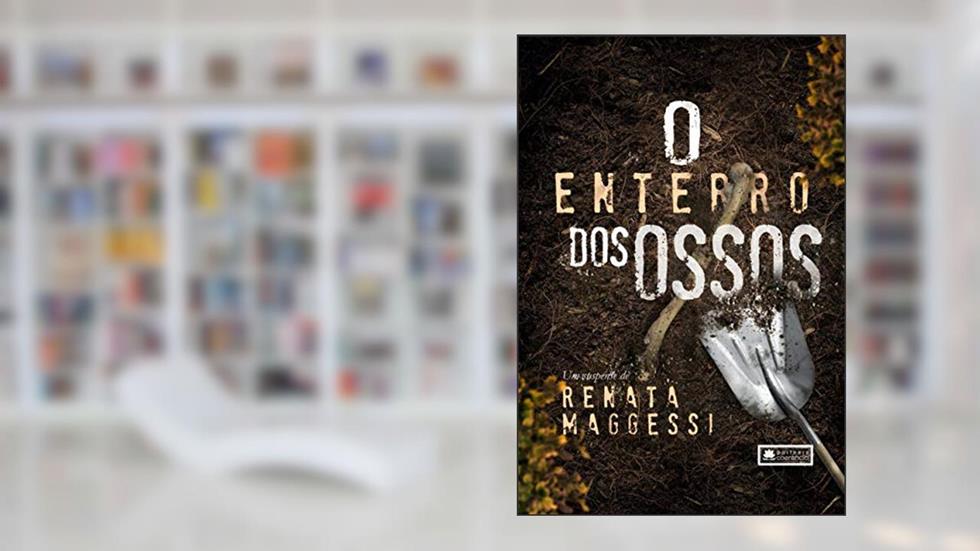 O Enterro dos Ossos, do autor Renata Maggessi