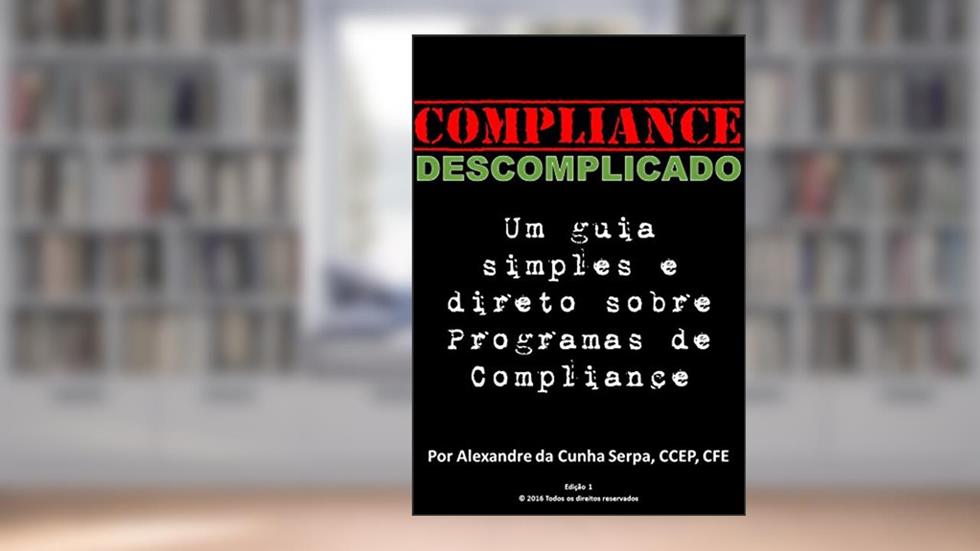 Compliance Descomplicado: Um guia simples e direto sobre Programas de Compliance, do autor Alexandre da Cunha Serpa