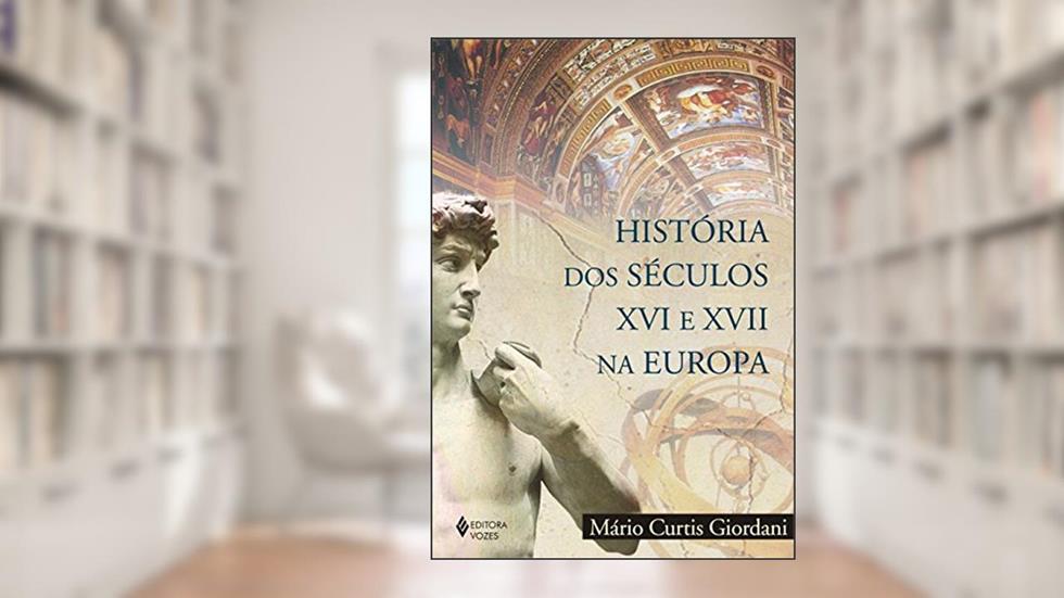 História dos séculos XVI e XVII na Europa, do autor Mário Curtis Giordani