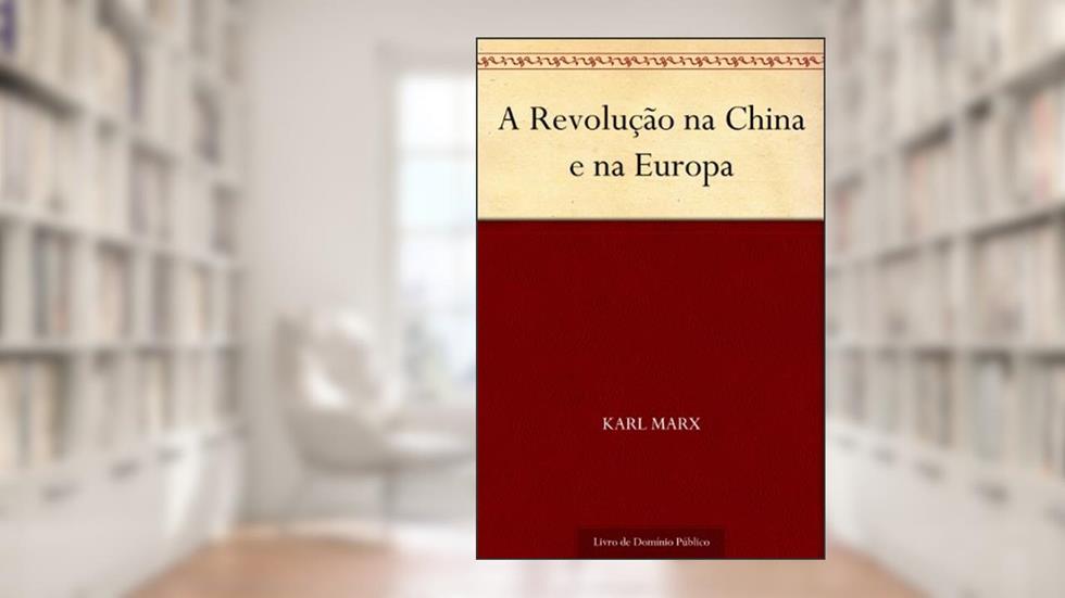 A Revolução na China e na Europa, do autor Karl Marx