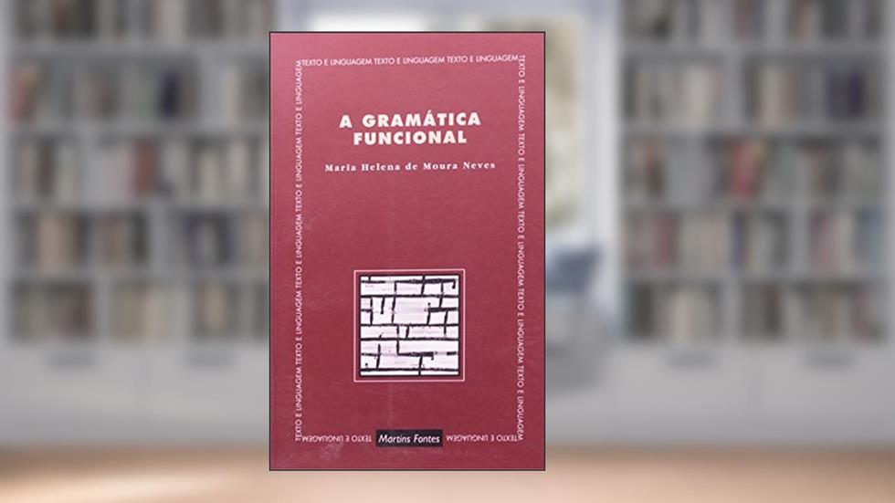 Gramática funcional, A, do autor Maria Helena de Moura Neves