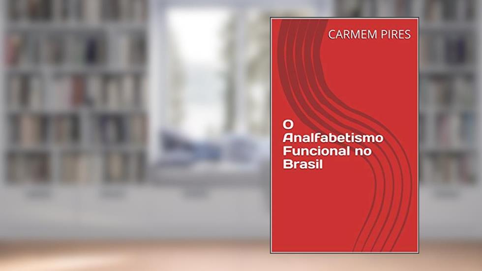 O Analfabetismo Funcional no Brasil, do autor CARMEM PIRES