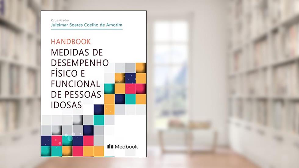 Medidas de Desempenho Físico e Funcional de Pessoas Idosas, do autor Juleimar Soares Coelho de Amorim