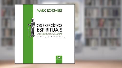 Capa de Os Exercícios Espirituais: O segredo dos jesuítas: 2, do autor Mark Rotsaert