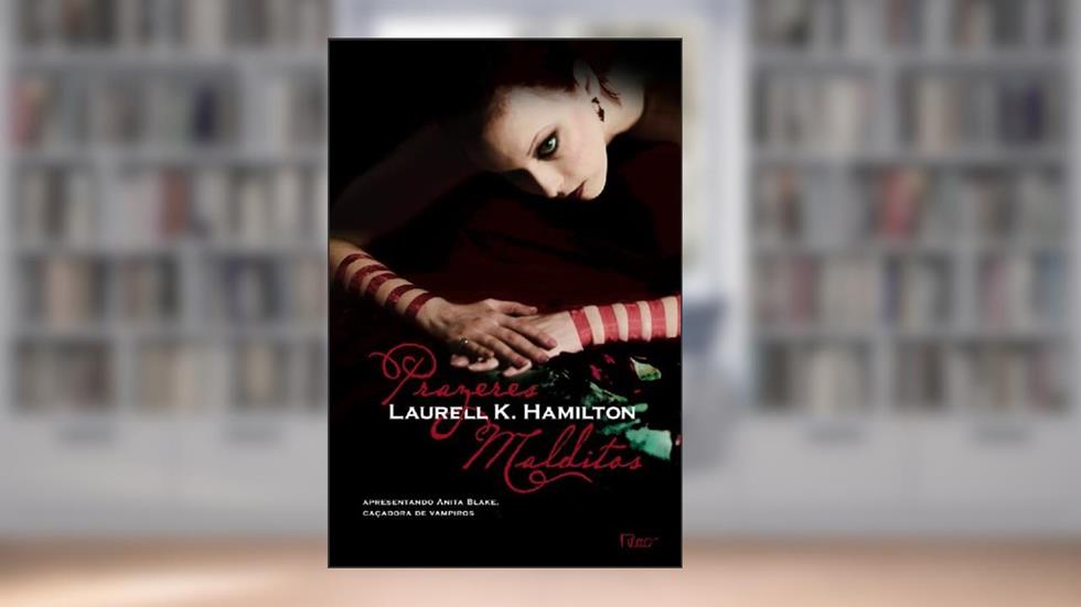 Prazeres malditos, do autor Laurell K. Hamilton