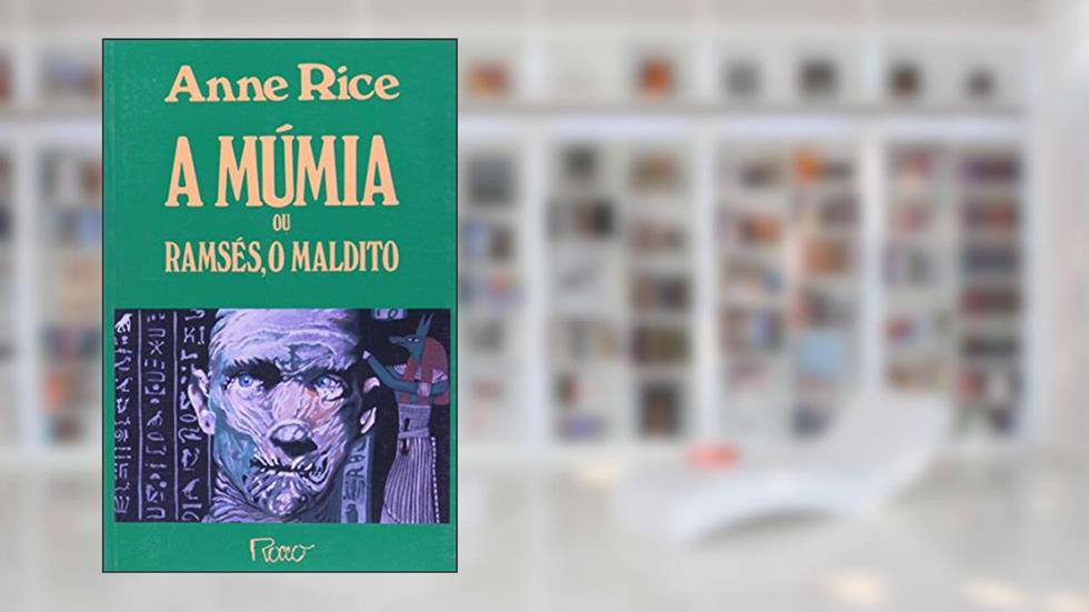 A múmia, ou Ramsés, o maldito, do autor Anne Rice