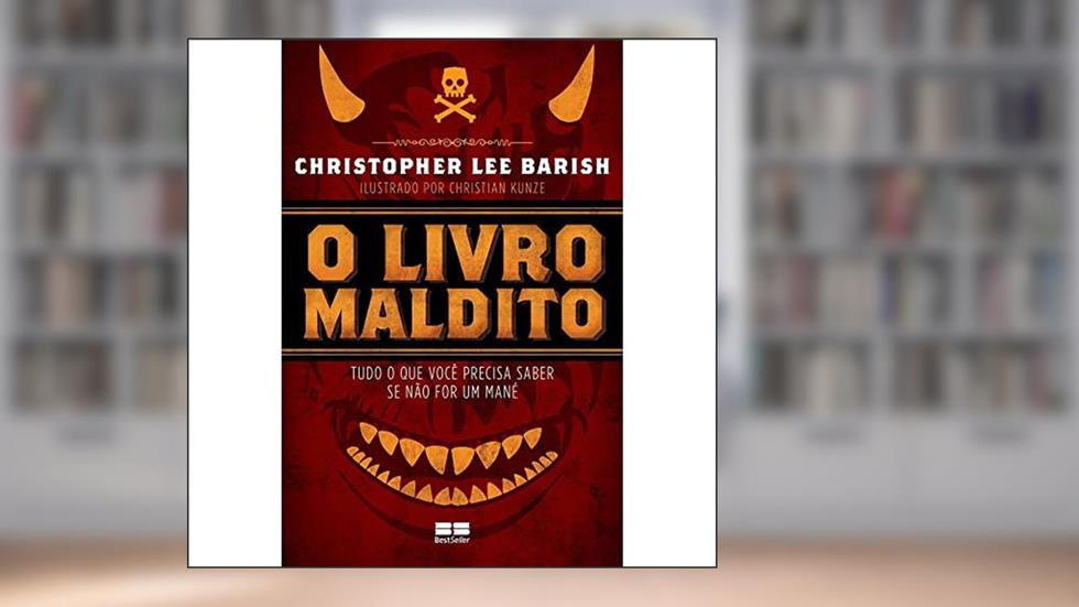 O livro maldito: Tudo o que você precisa saber se não for um mané: Tudo o que você precisa saber se não for um mané, do autor Christoper Lee Barish