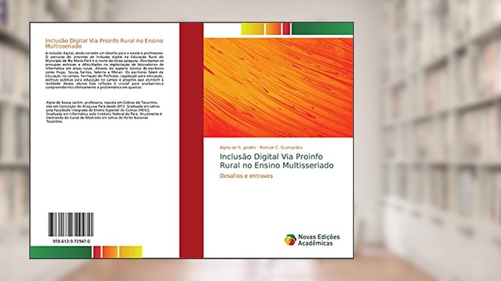 Inclusão Digital Via Proinfo Rural no Ensino Multisseriado: Desafios e entraves, do autor Alyne de S. Jardim; Romair C. Guimarães