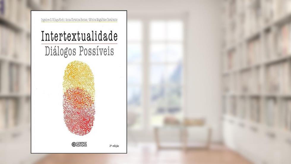 Intertextualidade: diálogos possíveis, do autor Anna Christina Bentes