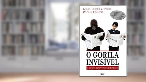 Capa de O gorila invisível - E outros equívocos da intuição, do autor Christopher Chabris