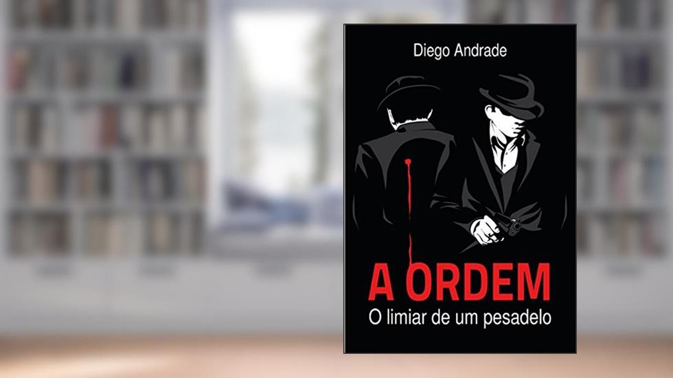 A Ordem: O limiar de um pesadelo, do autor Diego Andrade