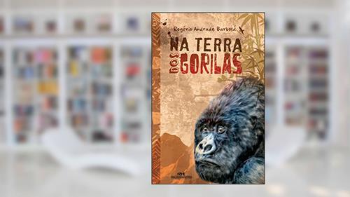 Capa de Na Terra dos Gorilas, do autor Rogério Andrade Barbosa