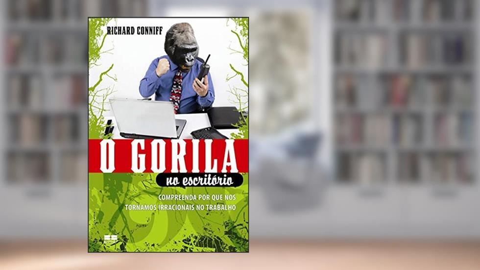 O GORILA NO ESCRITÓRIO, do autor Richard Conniff