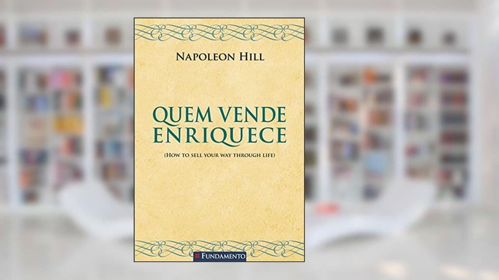 Quem Vende Enriquece, do autor Napoleon Hill