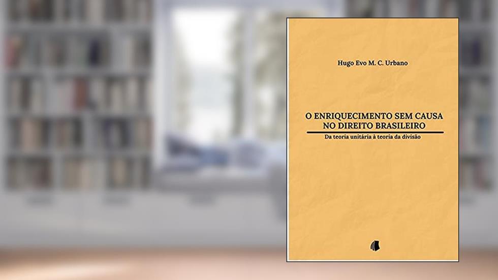 O Enriquecimento Sem Causa No Direito Brasileiro, do autor Hugo Evo Magro Corrêa Urbano