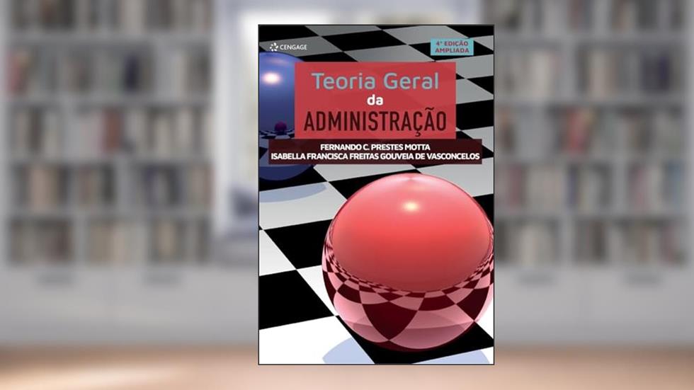 Teoria Geral Da Administração, do autor Fernando C. Prestes Motta; Isabella Freitas Gouveia de Vasconcelos