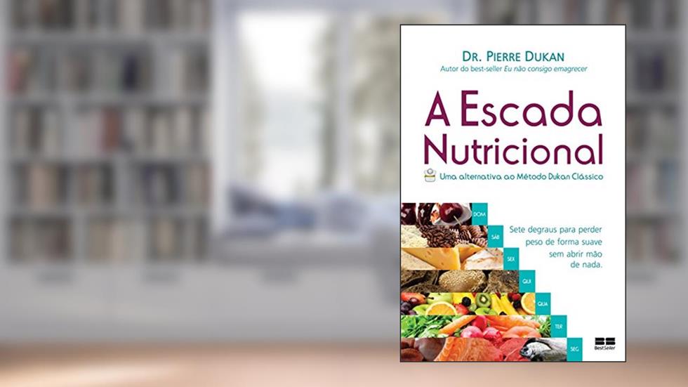 A escada nutricional: Uma alternativa ao método Dukan clássico, do autor Pierre Dukan