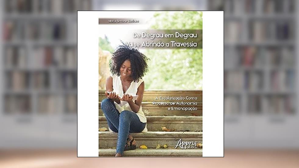 De degrau em degrau vai se abrindo a travessia, do autor Maria Simone Euclides