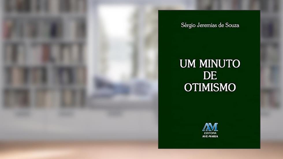 Um minuto de otimismo, do autor Sérgio Jeremias de Souza